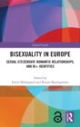 Image for Bisexuality in Europe  : sexual citizenship, romantic relationships, and Bi+ identities