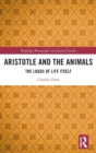 Image for Aristotle and the animals  : the logos of life itself