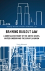 Image for Banking bailout law  : a comparative study of the United States, United Kingdom, and the European Union