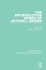 Image for The Antievolution Works of Arthur I. Brown