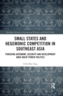 Image for Small States and Hegemonic Competition in Southeast Asia