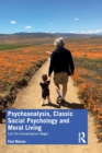 Image for Psychoanalysis, Classic Social Psychology and Moral Living
