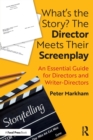 Image for What&#39;s the story?  : the director meets their screenplay