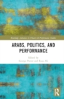 Image for Arabs, Politics, and Performance