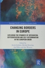 Image for Changing Borders in Europe : Exploring the Dynamics of Integration, Differentiation and Self-Determination in the European Union