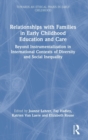 Image for Relationships with families in early childhood education and care  : beyond instrumentalization in international contexts of diversity and social inequality