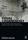 Image for Visual criminology  : from history and methods to critique and policy translation