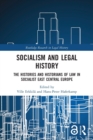 Image for Socialism and legal history  : the histories and historians of law in socialist East Central Europe