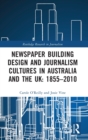 Image for Newspaper building design and journalism cultures in Australia and the UK, 1855-2010