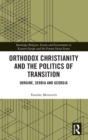 Image for Orthodox Christianity and the Politics of Transition
