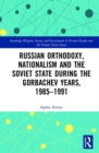 Image for Russian Orthodoxy, Nationalism and the Soviet State during the Gorbachev Years, 1985-1991