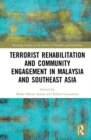 Image for Terrorist Rehabilitation and Community Engagement in Malaysia and Southeast Asia