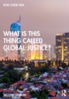 Image for What is this thing called Global Justice?