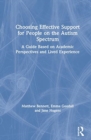 Image for Choosing effective support for people on the autism spectrum  : a guide based on academic perspectives and lived experience