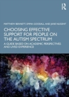 Image for Choosing effective support for people on the autism spectrum  : a guide based on academic perspectives and lived experience