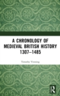 Image for A chronology of medieval british history 1307-1485Part two