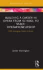 Image for Building a career in opera from school to stage  : operapreneurship