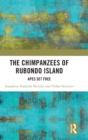 Image for The chimpanzees of Rubondo Island  : apes set free