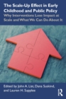 Image for The scale-up effect in early childhood and public policy  : why interventions lose impact at scale and what we can do about it