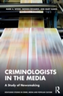 Image for Criminologists in the media  : a study of newsmaking