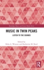 Image for Music in Twin Peaks  : listen to the sounds