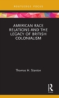 Image for American Race Relations and the Legacy of British Colonialism