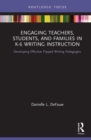 Image for Engaging Teachers, Students, and Families in K-6 Writing Instruction