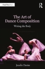 Image for The art of dance composition  : writing the body