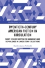 Image for Twentieth-century American fiction in circulation  : short stories written for magazines and republished in linked story collections