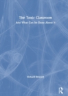 Image for The toxic classroom  : and what can be done about it