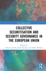 Image for Collective Securitisation and Security Governance in the European Union