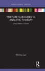 Image for Torture survivors in analytic therapy  : Jung, politics, culture