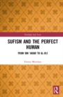 Image for Sufism and the perfect human  : from Ibn &#39;Arabi to al-Jili