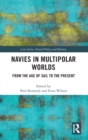 Image for Navies in multipolar worlds  : from the age of sail to the present