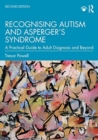 Image for Recognising autism and Asperger&#39;s syndrome  : a practical guide to adult diagnosis and beyond