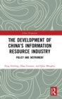 Image for The development of China&#39;s information resource industryPolicy and instrument