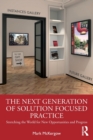 Image for The Next Generation of Solution Focused Practice