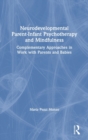 Image for Neurodevelopmental Parent-Infant Psychotherapy and Mindfulness