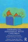 Image for Therapeutic assessment with children  : enhancing parental empathy through psychological assessment