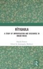 Image for Raga Ritigaula  : a study of improvisation and discourse in Indian music