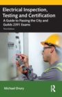 Image for Electrical inspection, testing and certification  : a guide to passing the City and Guilds 2391 exams