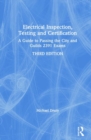 Image for Electrical inspection, testing and certification  : a guide to passing the City and Guilds 2391 exams