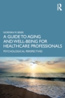 Image for A guide to aging and well-being for healthcare professionals  : psychological perspectives