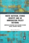 Image for White Nativism, Ethnic Identity and US Immigration Policy Reforms