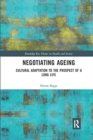 Image for Negotiating ageing  : cultural adaptation to the prospect of a long life