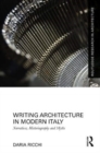 Image for Writing architecture in modern Italy  : narratives, historiography, and myths