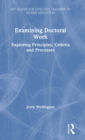 Image for Examining doctoral work  : exploring principles, criteria and processes
