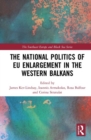 Image for The National Politics of EU Enlargement in the Western Balkans