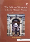 Image for The Ethics of Ornament in Early Modern Naples