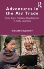 Image for Adventures in the aid trade  : forty years practising development in forty countries